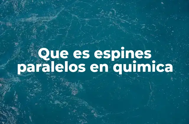 El papel de los espines en la estructura electrónica