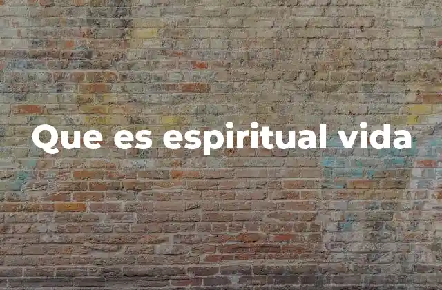 Que es Espiritual Vida