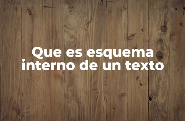 Que es Esquema Interno de un Texto