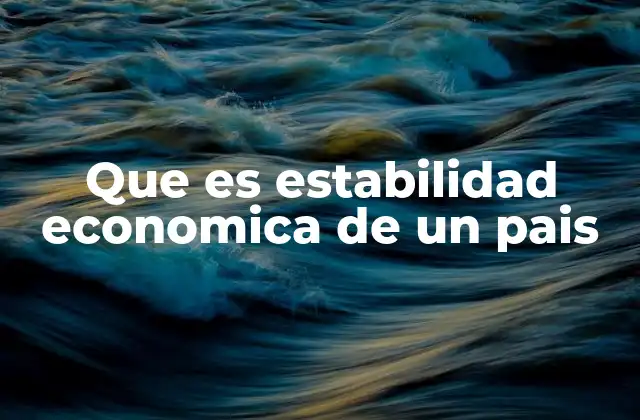 Que es Estabilidad Economica de un Pais