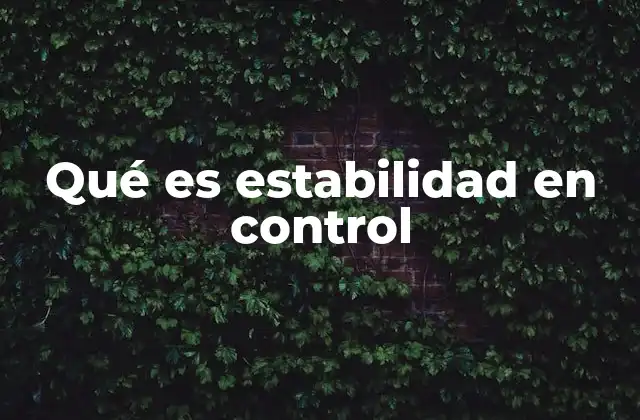La importancia de la estabilidad en el diseño de sistemas