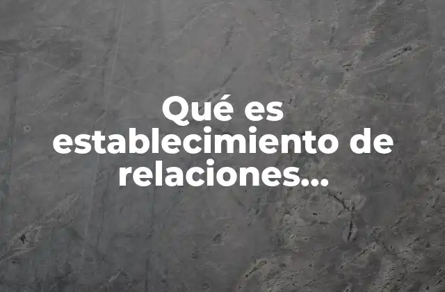 Qué es Establecimiento de Relaciones Interpersonales 2 La importancia de las habilidades sociales en la interacción humana