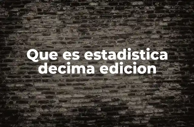 Que es Estadistica Decima Edicion