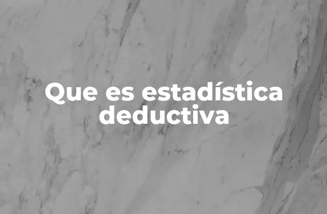 Que es Estadística Deductiva