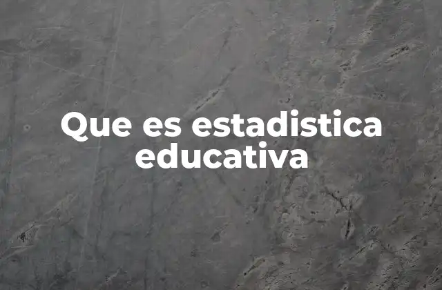 El papel de la estadística en la gestión educativa