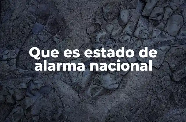 Que es Estado de Alarma Nacional
