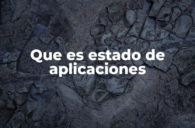 Que es Estado de Aplicaciones