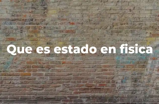 Que es Estado en Fisica