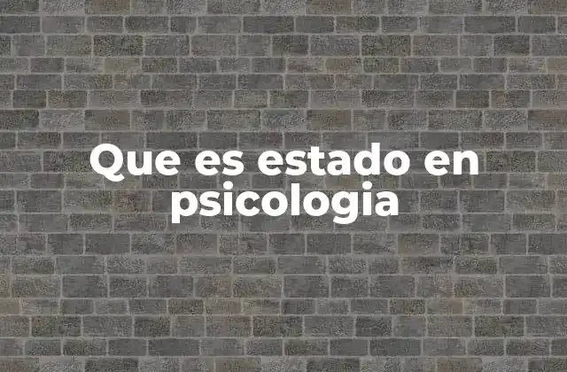 Que es Estado en Psicologia