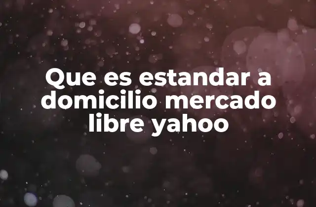 Que es Estandar a Domicilio Mercado Libre Yahoo