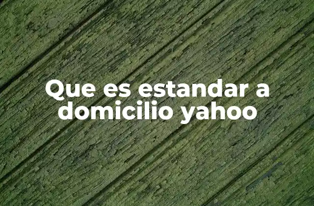 Que es Estandar a Domicilio Yahoo