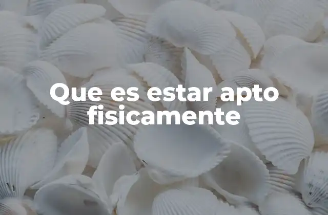 Que es Estar Apto Fisicamente