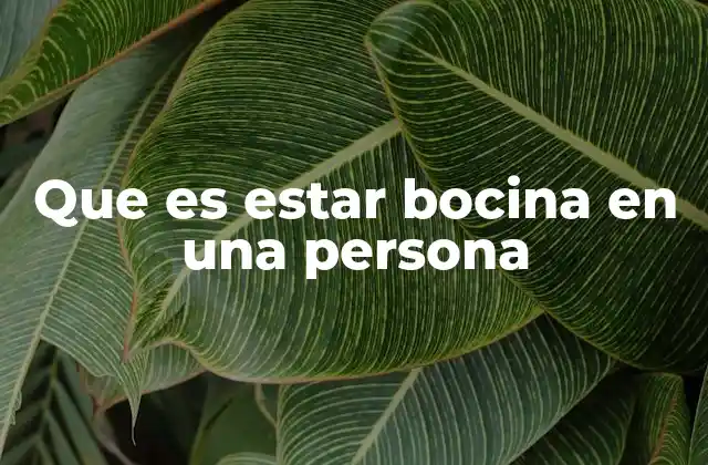 Cómo se manifiesta el comportamiento de estar bocina