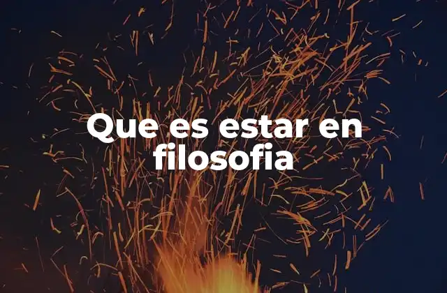 Que es Estar en Filosofia