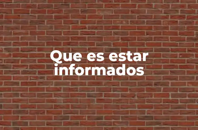 Que es Estar Informados