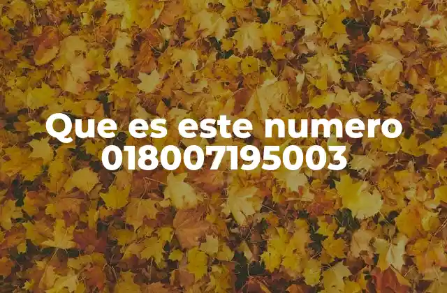 Que es Este Numero 018007195003