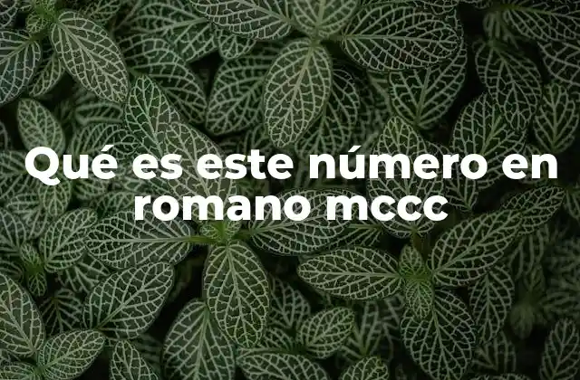 Cómo se construye el número romano MCCC