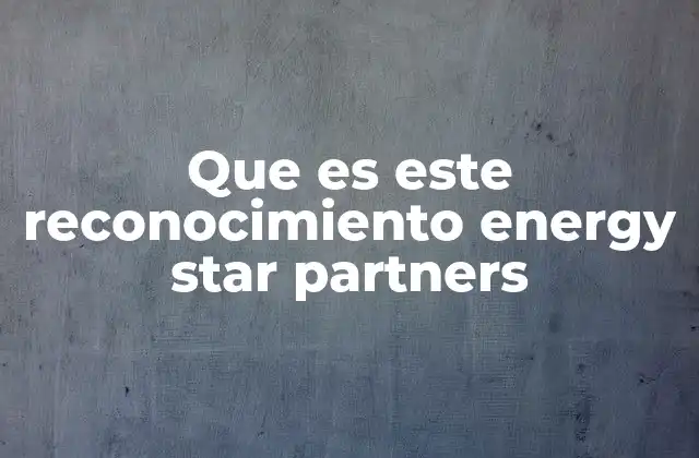 Que es Este Reconocimiento Energy Star Partners