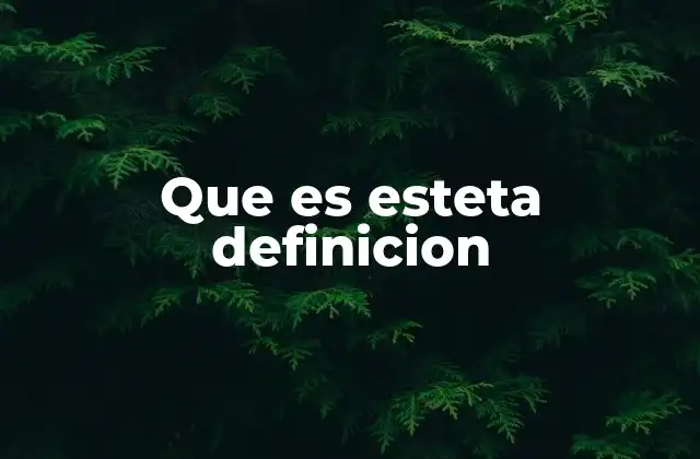 Que es Esteta Definicion 2 La estética como forma de vida