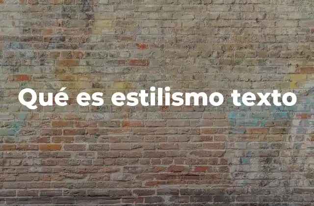 Qué es Estilismo Texto