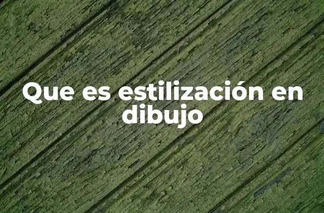 Que es Estilización en Dibujo