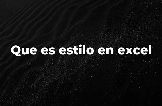 Que es Estilo en Excel