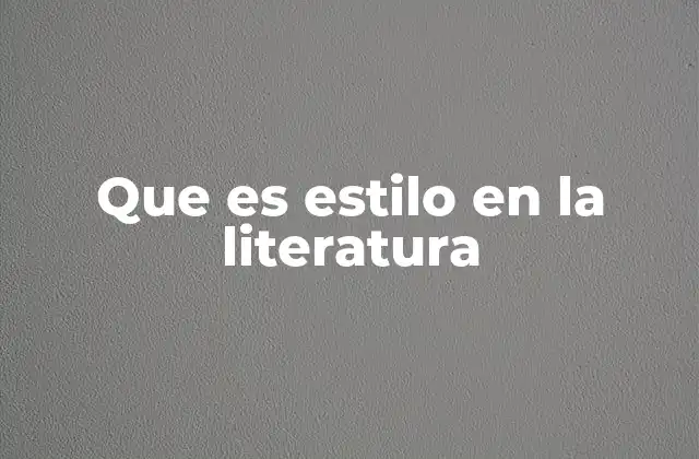 Que es Estilo en la Literatura