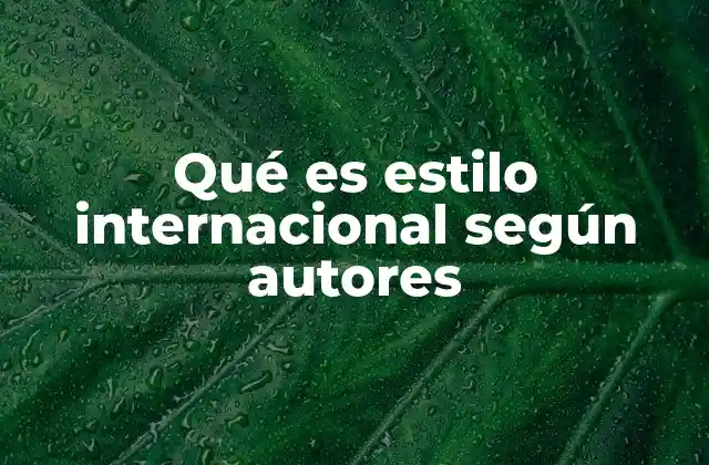 Qué es Estilo Internacional según Autores 2 El estilo internacional como reflejo de un nuevo paradigma arquitectónico
