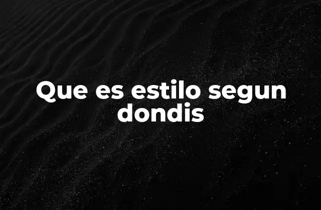 Que es Estilo Segun Dondis