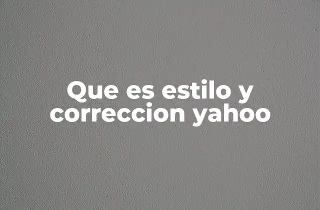 Que es Estilo y Correccion Yahoo