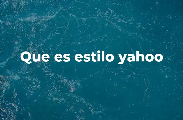 Que es Estilo Yahoo