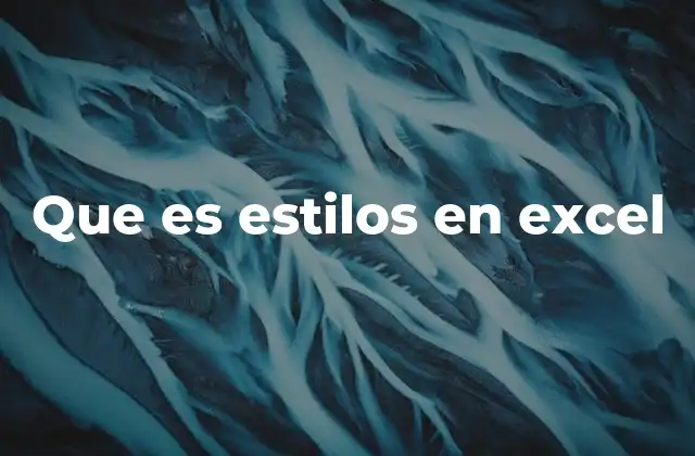 La importancia de los estilos en la creación de hojas de cálculo