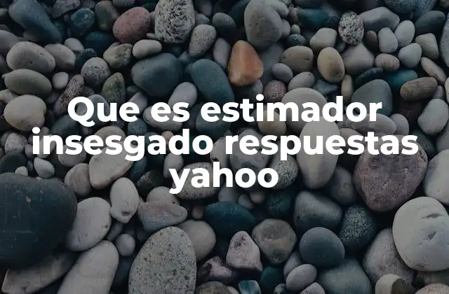 La importancia del sesgo en la estimación estadística