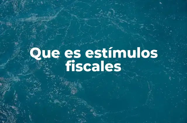 Que es Estímulos Fiscales