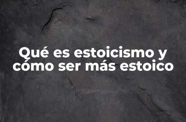 Qué es Estoicismo y Cómo Ser Más Estoico 2 Vivir con disciplina y propósito: el arte de la vida estoica