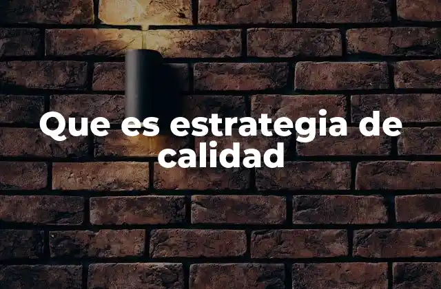 Que es Estrategia de Calidad