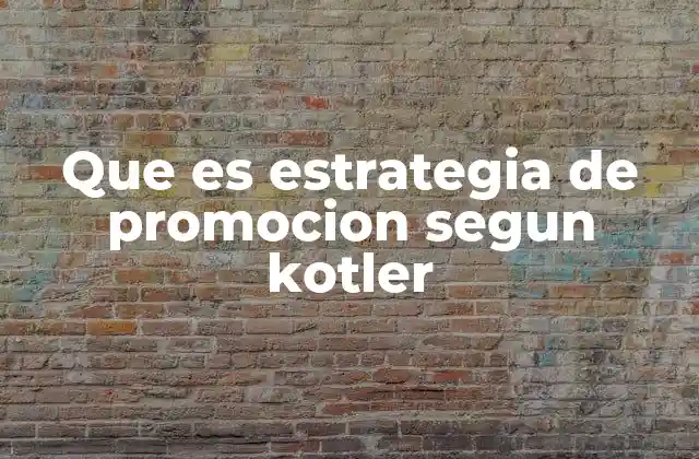 Que es Estrategia de Promocion Segun Kotler