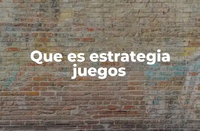 Que es Estrategia Juegos