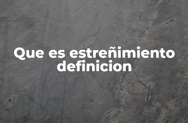 Que es Estreñimiento Definicion