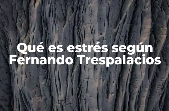 Qué es Estrés según Fernando Trespalacios