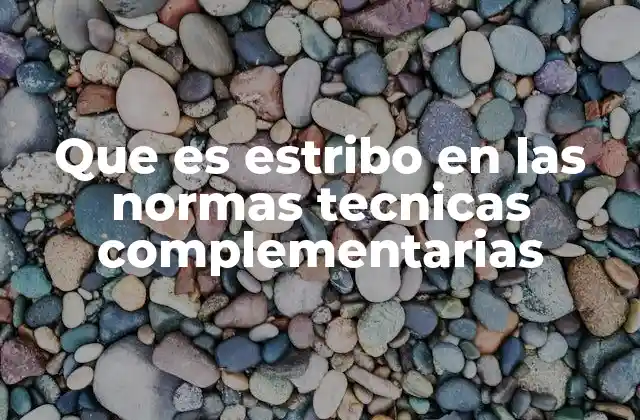 Que es Estribo en las Normas Tecnicas Complementarias