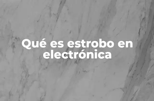 Qué es Estrobo en Electrónica