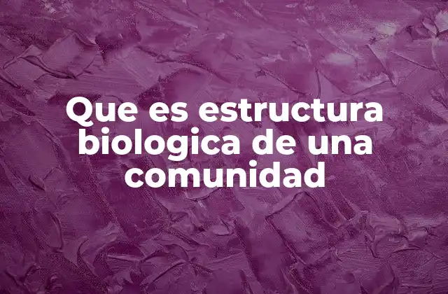 Que es Estructura Biologica de una Comunidad 2 La base de la organización ecológica