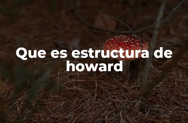 Que es Estructura de Howard