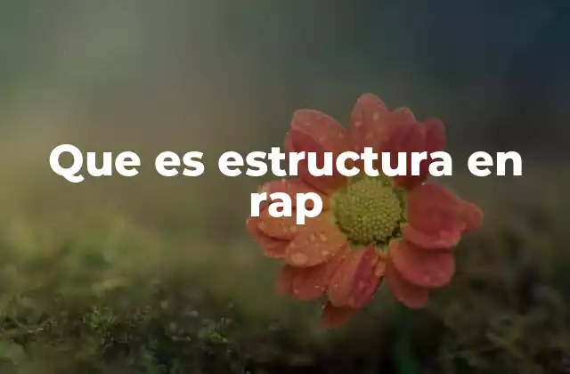 Que es Estructura en Rap