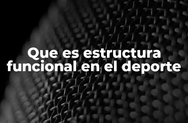 Que es Estructura Funcional en el Deporte