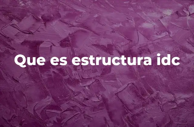 Que es Estructura Idc