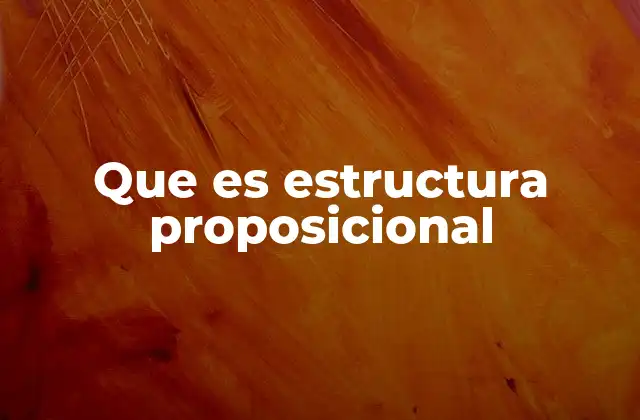 Que es Estructura Proposicional