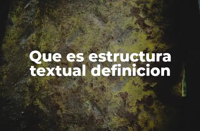 Que es Estructura Textual Definicion