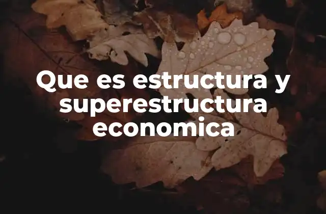 Que es Estructura y Superestructura Economica